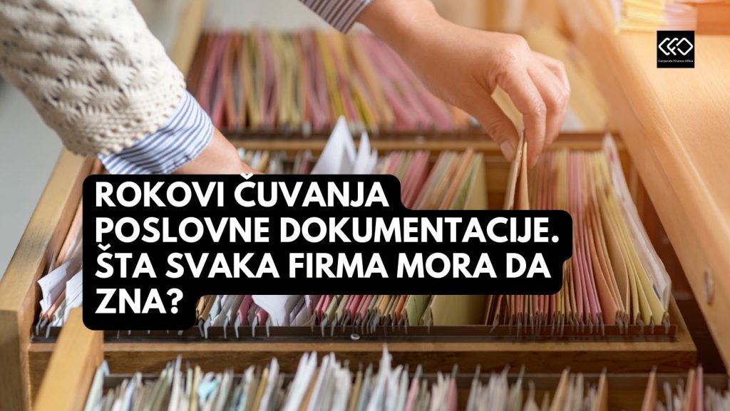 Rokovi čuvanja poslovne dokumentacije: šta svaka kompanija mora da zna
